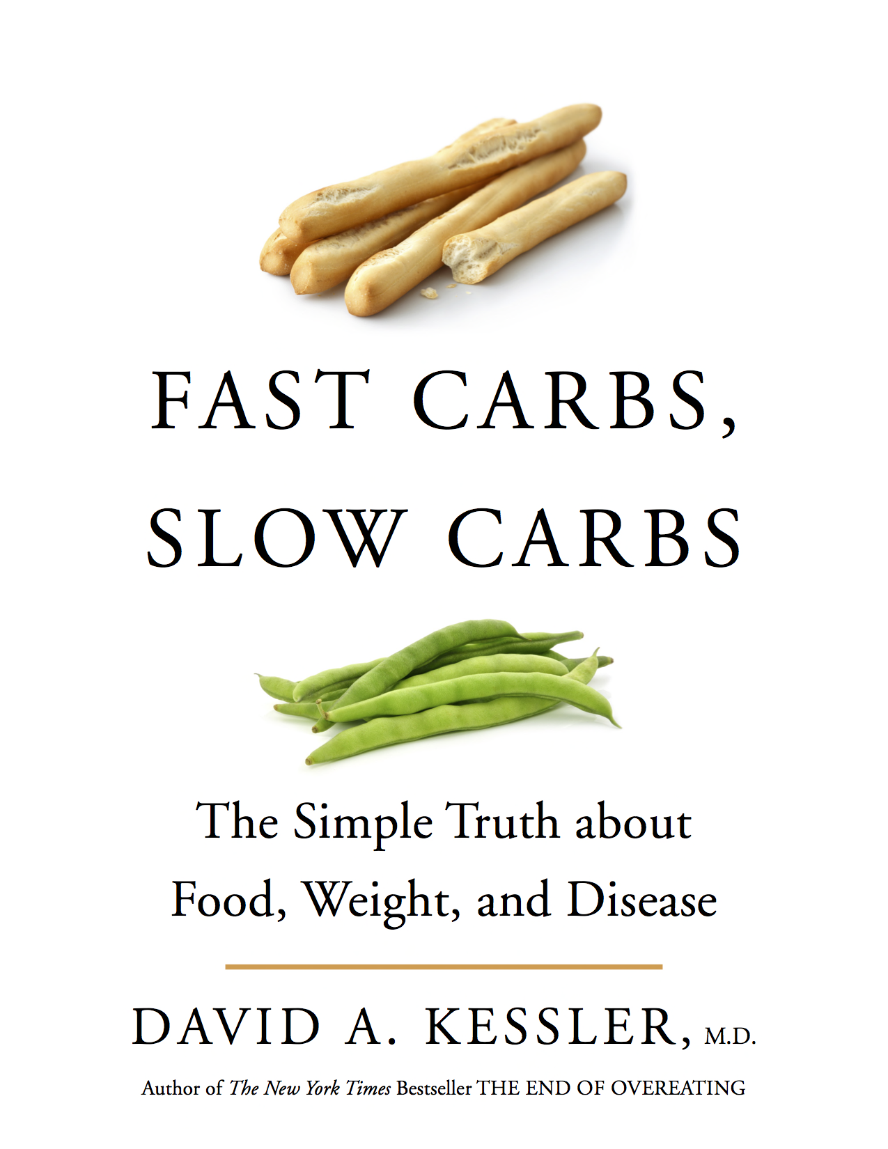 FAST CARBS, SLOW CARBS by David A. Kessler, MD