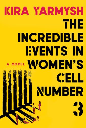 THE INCREDIBLE EVENTS IN WOMEN'S CELL NUMBER 3 by Kira Yarmysh