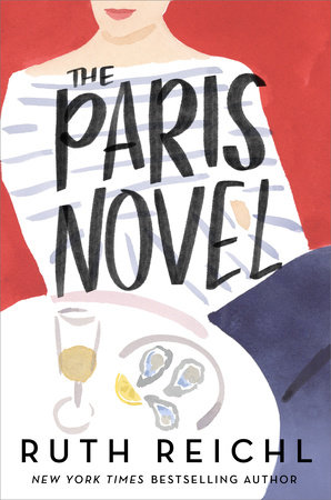 THE PARIS NOVEL by Ruth Reichl